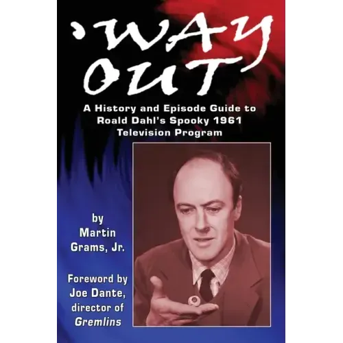 Way Out: A History and Episode Guide to Roald Dahl's Spooky 1961 Television Program