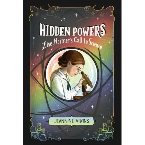 Hidden Powers: Lise Meitner's Call to Science