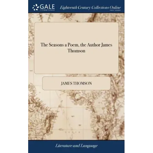 The Seasons a Poem, the Author James Thomson