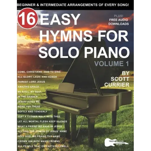 16 Easy Hymns for Solo Piano, Volume 1: Beginner and Intermediate Arrangements of Every Song