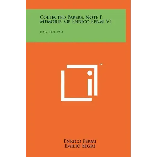 Collected Papers, Note E Memorie, Of Enrico Fermi V1: Italy, 1921-1938