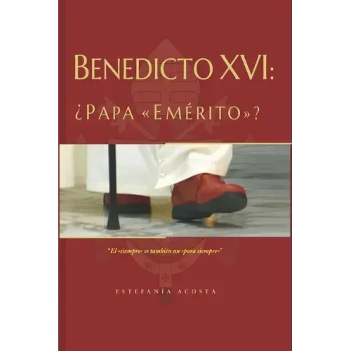 Benedicto XVI: ¿Papa "Emérito"?