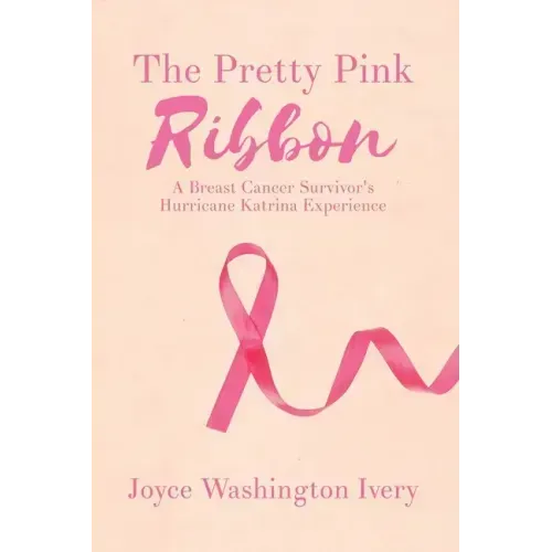 The Pretty Pink Ribbon: A Breast Cancer Survivor's Hurricane Katrina Experience