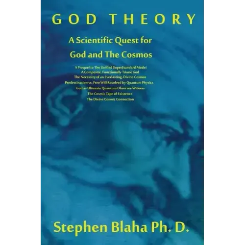 God Theory: A Scientific Quest for God and the Cosmos: A Prequel to the Unified Superstandard Model, a Composite, Functionally Tri