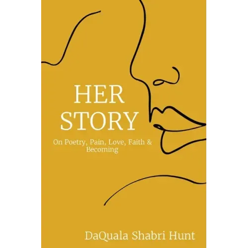 Her Story: On Poetry, Pain, Love, Faith & Becoming