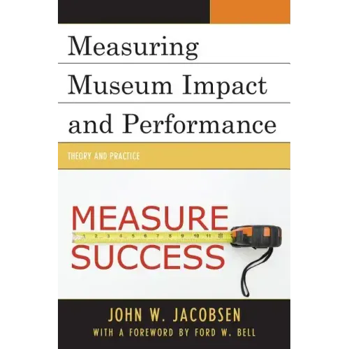 Measuring Museum Impact and Performance: Theory and Practice