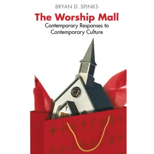 The Worship Mall: Contemporary Responses to Contemporary Culture