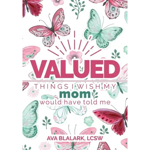 Valued: Things I Wish My Mom Would Have Told Me