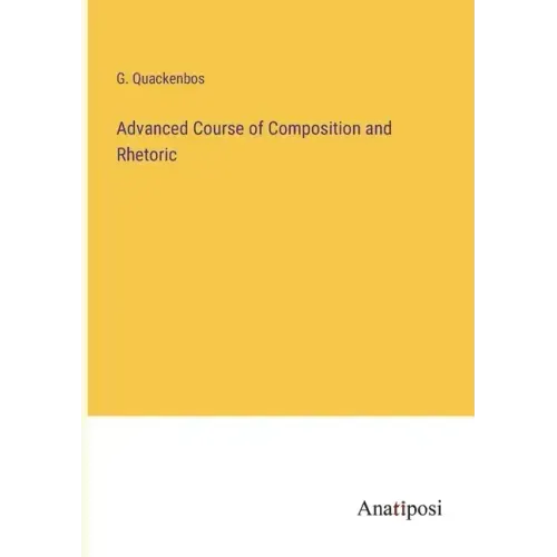 Advanced Course of Composition and Rhetoric