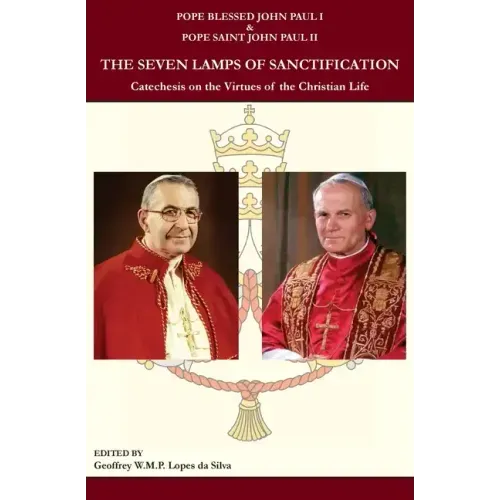The Seven Lamps of Sanctification: Catechesis on the Virtues of the Christian Life