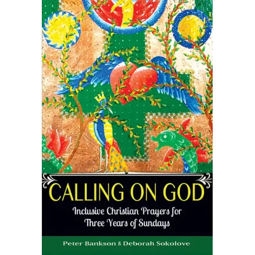 Calling on God: Inclusive Christian Prayers for Three Years of Sundays