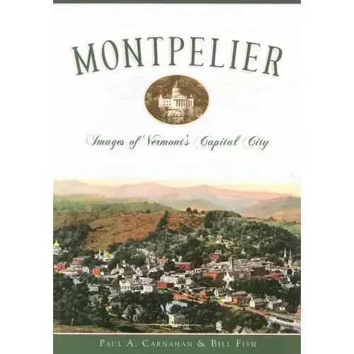 Montpelier: Images of Vermont's Capital City
