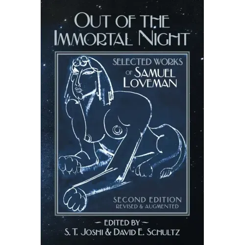 Out of the Immortal Night: Selected Works of Samuel Loveman (Second Edition, Revised and Augmented)