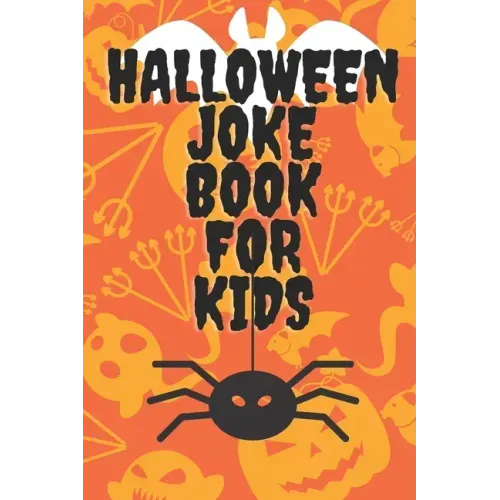 Halloween Joke Book For Kids: Book With Jokes - Have Fun With Familly And Friends - Trick Of Treat