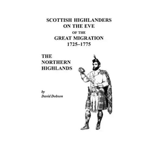 Scottish Highlanders on the Eve of the Great Migration, 1725-1775: The Northern Highlands