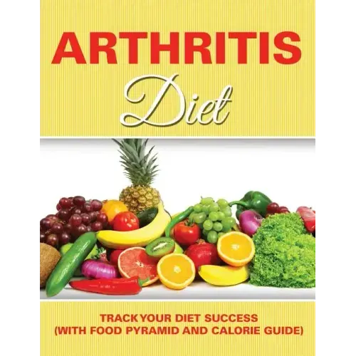 Arthritis Diet: Track Your Diet Success (with Food Pyramid and Calorie Guide)