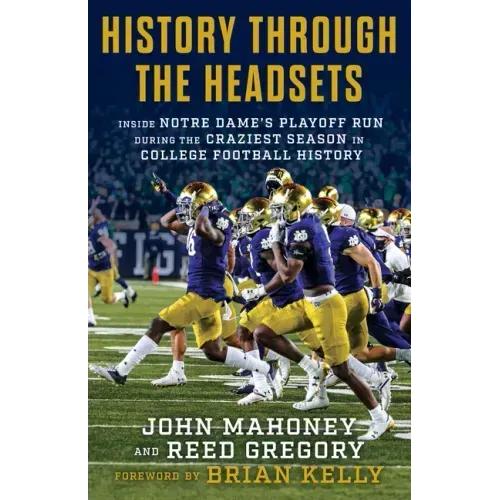 History Through the Headsets: Inside Notre Dame's Playoff Run During the Craziest Season in College Football History
