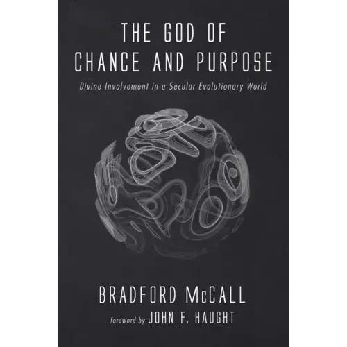 The God of Chance and Purpose: Divine Involvement in a Secular Evolutionary World