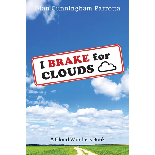 I Brake for Clouds: A Cloud Watchers Book