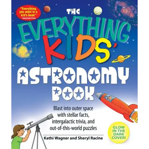 The Everything Kids' Astronomy Book: Blast Into Outer Space with Stellar Facts, Intergalatic Trivia, and Out-Of-This-World Puzzles