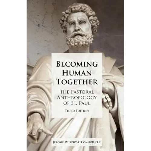 Becoming Human Together: The Pastoral Anthropology of St. Paul, Third Edition