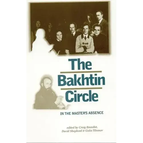 The Bakhtin Circle: In the Master's Absence