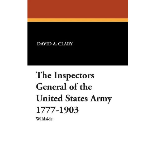 The Inspectors General of the United States Army 1777-1903