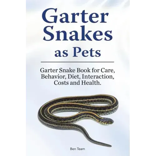 Garter Snakes as Pets. Garter Snake Book for Care, Behavior, Diet, Interaction, Costs and Health.
