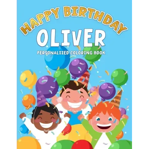 Oliver's Birthday Coloring Book: Customized Book Created Just For You