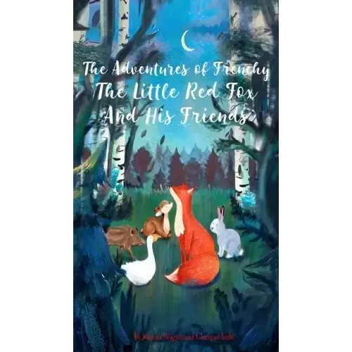 The Adventures of Frenchy the Little Red Fox and his Friends