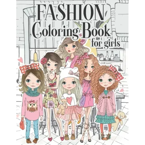 Fashion Coloring Book For Girls: Color Beauty Fashion Style For Teens, Adults of all Ages