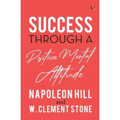 Success Through a Positive Mental Attitude