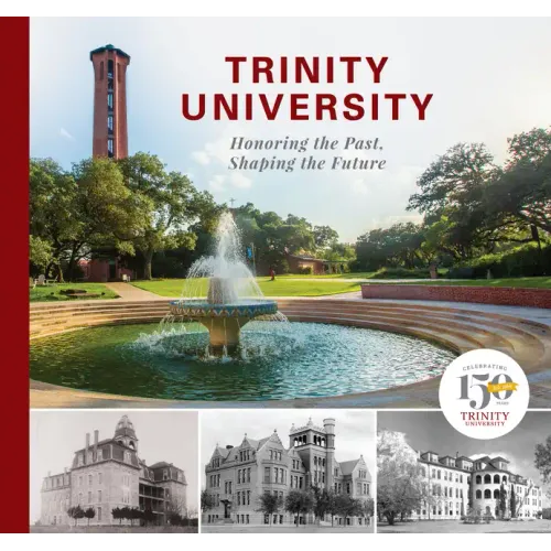 Trinity University: Honoring the Past, Shaping the Future