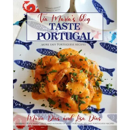 Taste Portugal More Easy Portuguese Recipes