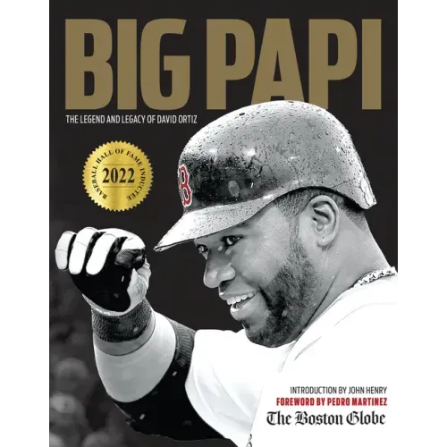Big Papi: The Legend and Legacy of David Ortiz