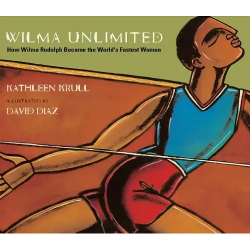 Wilma Unlimited: How Wilma Rudolph Became the World's Fastest Woman