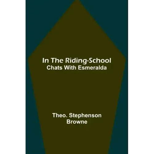 In the Riding-School; Chats With Esmeralda