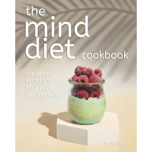The Mind Diet Cookbook: The Best Recipes to Keep Your Brain Healthy