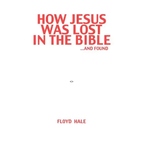 How Jesus Was Lost In The Bible ...And Found