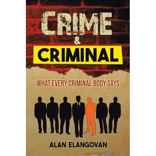 Crime & Criminal: What Every Criminal Body Says