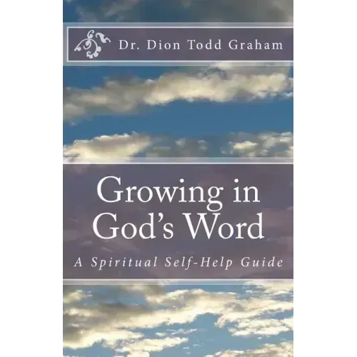 Growing in God's Word: A Spiritual Self-Help Guide