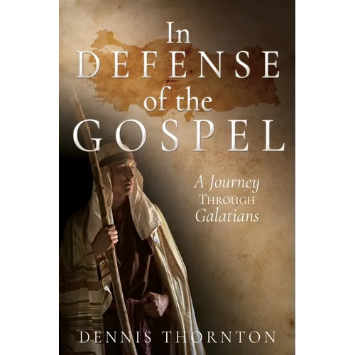 In Defense of the Gospel: A Journey Through Galatians