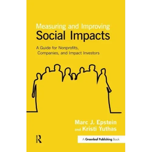 Measuring and Improving Social Impacts: A Guide for Nonprofits, Companies and Impact Investors