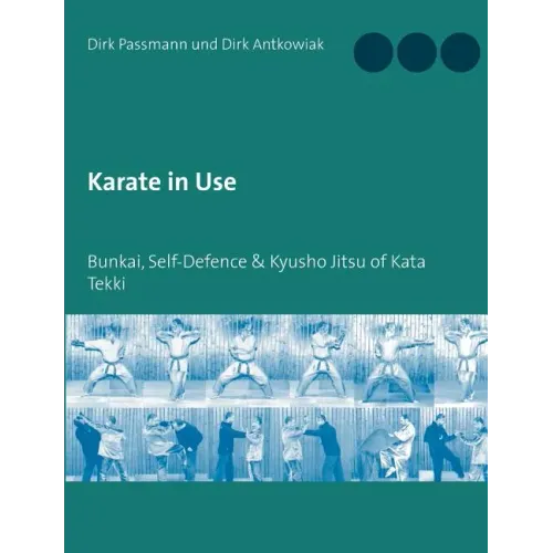 Karate in Use: Bunkai, Self-Defence & Kyusho Jitsu