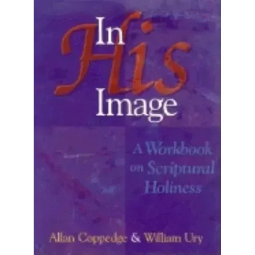 In His Image: A Workbook on Scriptural Holiness