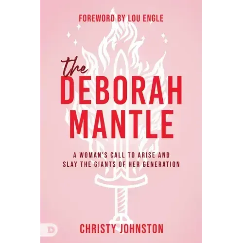 The Deborah Mantle: A Woman's Call to Arise and Slay the Giants of Her Generation