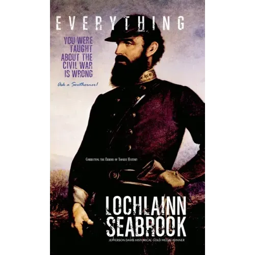 Everything You Were Taught About the Civil War is Wrong, Ask a Southerner!