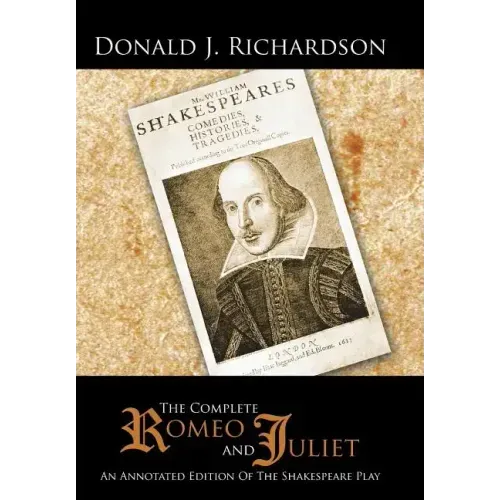 The Complete Romeo and Juliet: An Annotated Edition of the Shakespeare Play