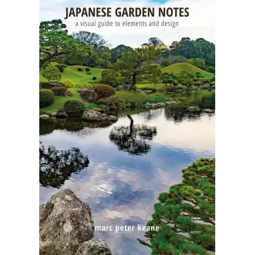 Japanese Garden Notes: A Visual Guide to Elements and Design