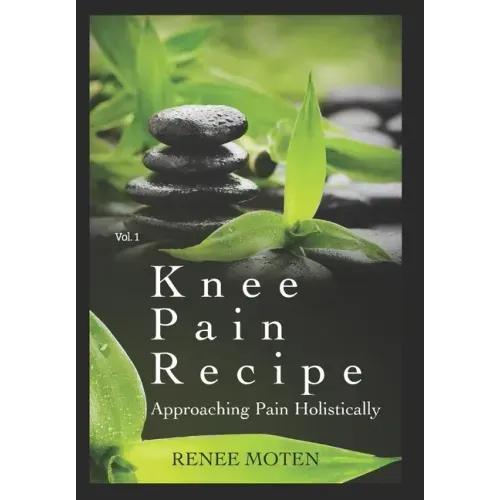 Knee Pain Recipe: Approaching Pain Holistically